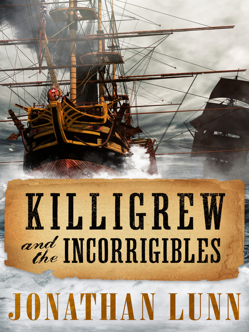 Title details for Killigrew and the Incorrigibles by Jonathan Lunn - Available